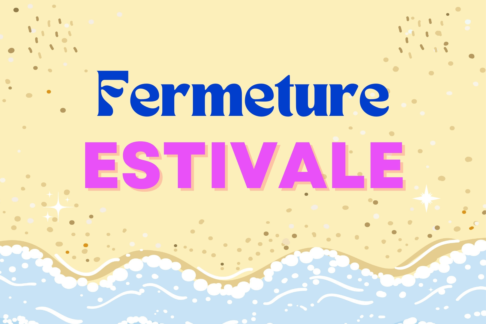 Fermeture Estivale